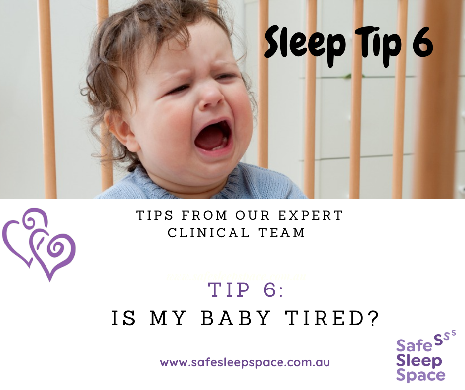 Sleep Tip 6 - Is My Baby Tired? | Safe Sleep Space